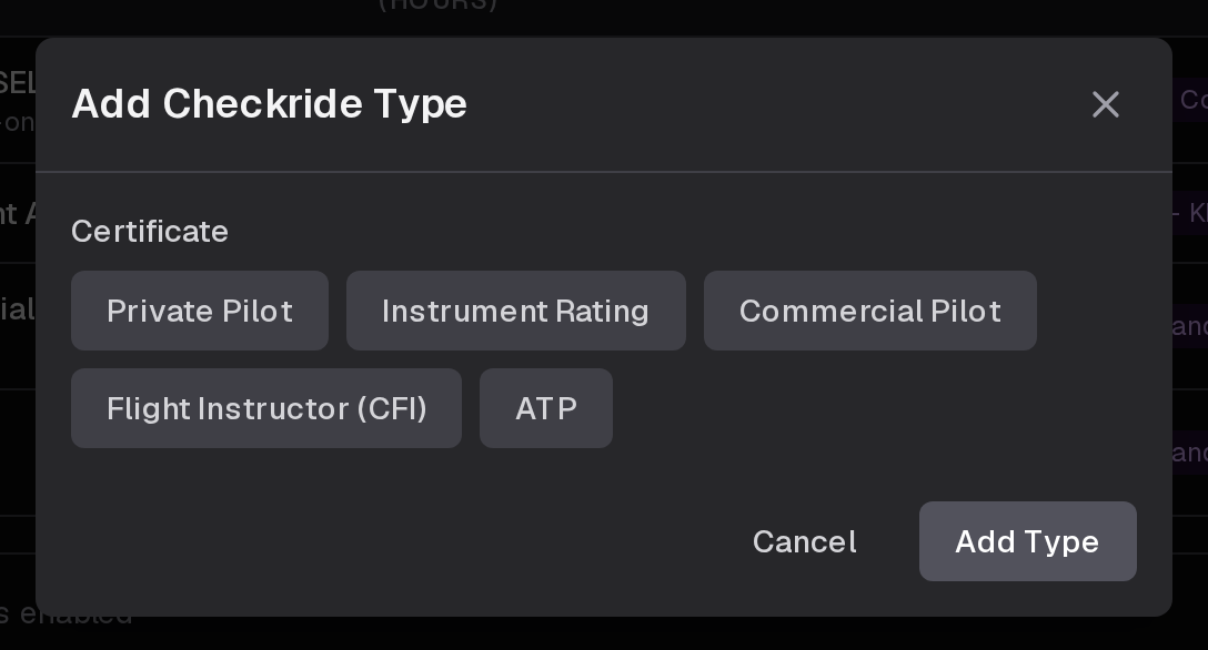 Add Checkride Type, starting with the certificate: Private Pilot, Instrument Rating, Commercial Pilot, Flight Instructor (CFI) or ATP
