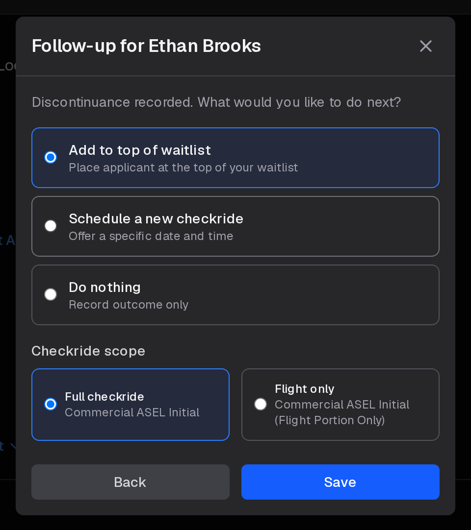 The follow-up step after a discontinuance: Add to top of waitlist (chosen, for the full checkride or the flight portion only), Schedule a new checkride, or Do nothing